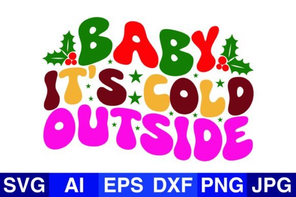Baby It's Cold Outside, Christmas SVG PNG