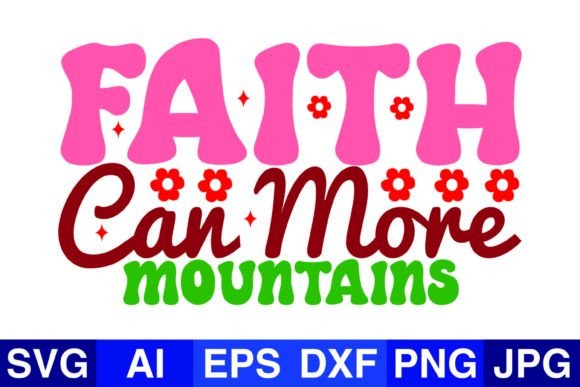 Faith Can More Mountains, Christmas SVG: Graphics for Crafts and Branding
