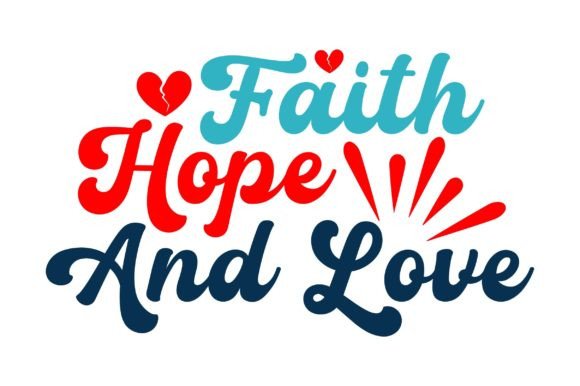 Faith Hope and Love - Christian Svg Graphics & Crafts