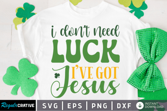 FREE I Don't Need Luck I've Got Jesus Graphics for Crafts