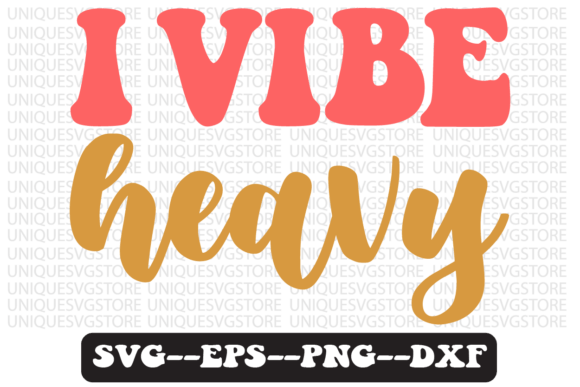 I Vibe Heavy Quote Retro Svg Design