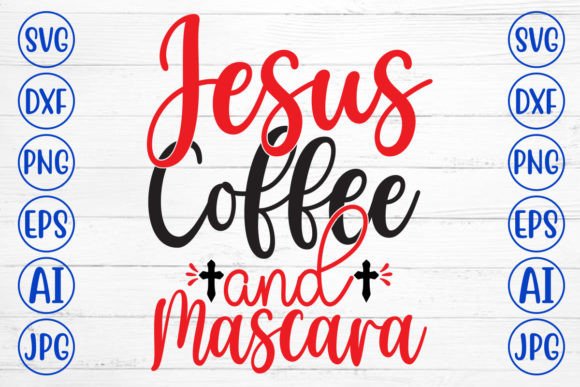 Jesus Coffee and Mascara SVG Graphics for Crafts