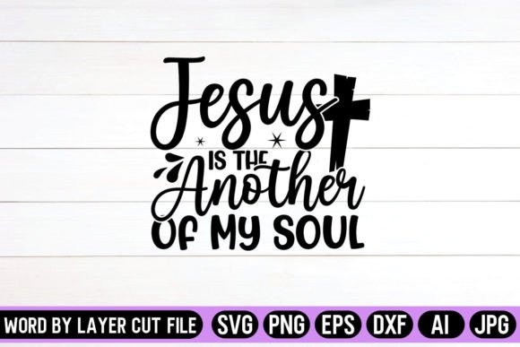 Jesus is the Another of My Soul SVG for Crafts & Graphics
