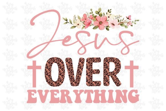 Jesus over Everything SVG Graphics for Crafts & Design