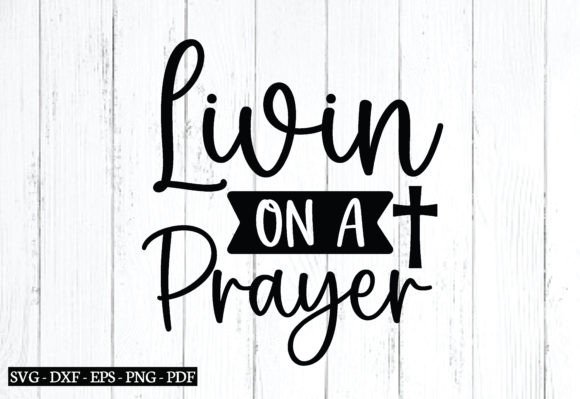 Livin on a Prayer Svg, Christian Svg: Graphics & Crafts