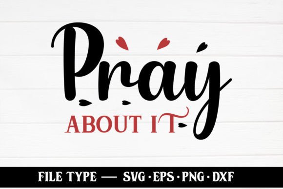 Pray About It – Christian SVG for Graphics & Crafts