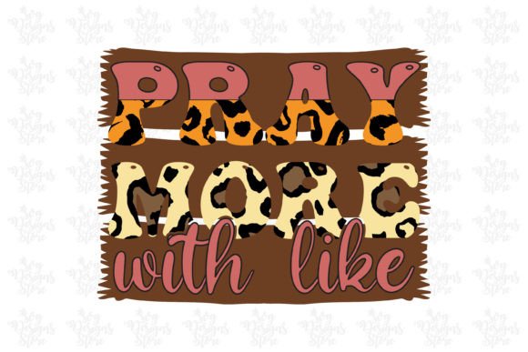 Pray More with Like,jesus Sublimation Graphics for Crafts