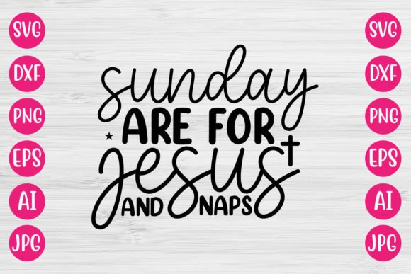 Sunday Are for Jesus and Naps SVG Design for Crafts Graphics