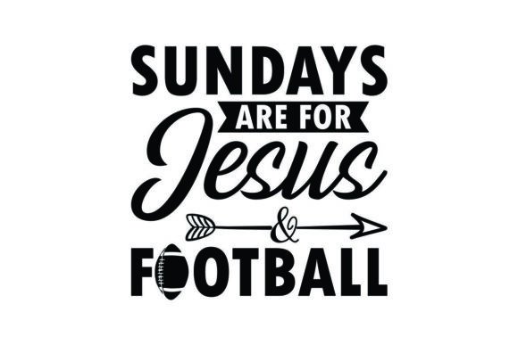 Sundays Are for Jesus and Football bt Graphics and Illustrations